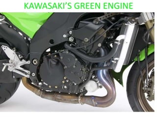 KAWASAKI’S GREEN ENGINE
 