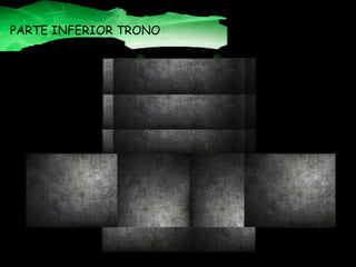 PARTE INFERIOR TRONO
 