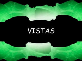 VISTAS
 
