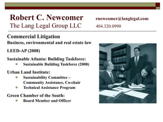 Robert C. Newcomer   [email_address]   The Lang Legal Group LLC   404.320.0990 ,[object Object],[object Object],[object Object],[object Object],[object Object],[object Object],[object Object],[object Object],[object Object],[object Object],[object Object]