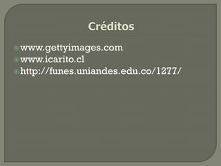  www.gettyimages.com
 www.icarito.cl
 http://funes.uniandes.edu.co/1277/
 