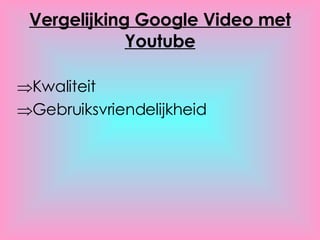 Vergelijking Google Video met Youtube Kwaliteit Gebruiksvriendelijkheid 