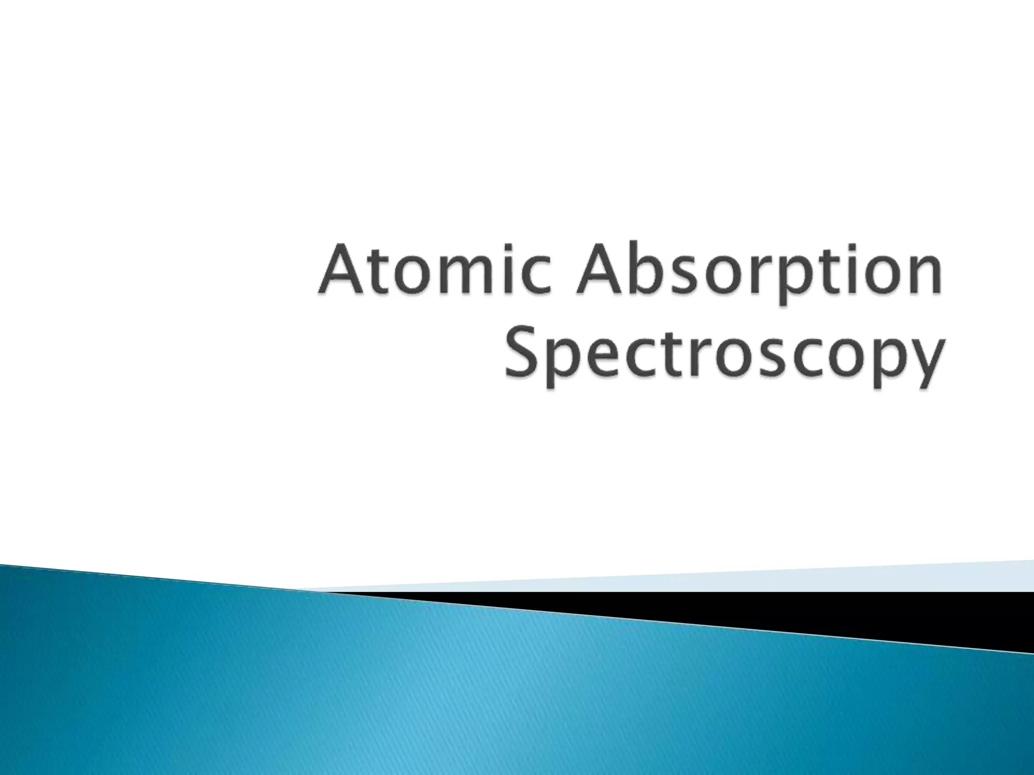 Atomic absorption spectroscopy | PPT