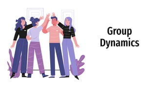 Group
Dynamics
 