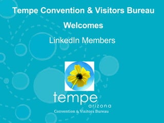 Tempe Convention & Visitors Bureau Welcomes LinkedIn Members  