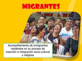 Acompañamiento de inmigrantes residentes en su proceso de inserción e integración socio-cultural y religiosa 