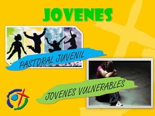 PASTORAL JUVENIL JOVENES VULNERABLES 