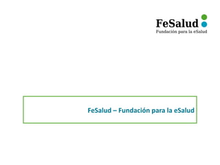 FeSalud – Fundación para la eSalud
 