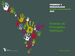 Síntesis de
Principales
Hallazgos




       Mayo de 2012
 