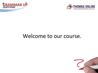 Welcome to our course. 