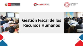 Gestión Fiscal de los
Recursos Humanos
 