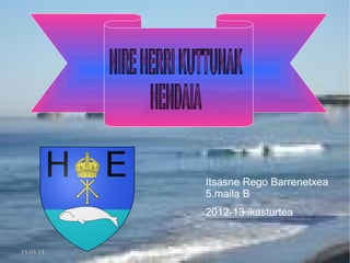 Itsasne Rego Barrenetxea
           5.maila B
           2012-13 ikasturtea


15/03/13
 
