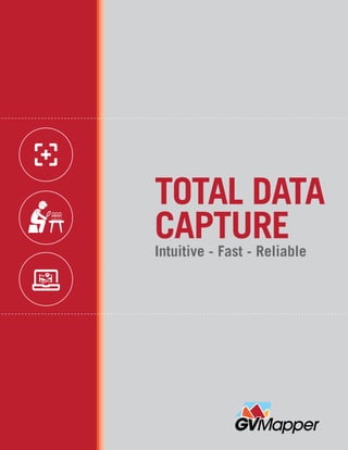 TOTAL DATA
CAPTUREIntuitive - Fast - Reliable
 