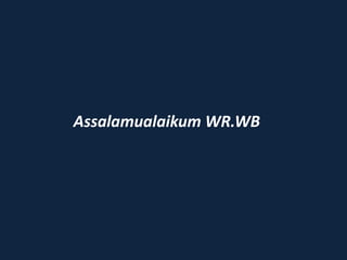 Assalamualaikum WR.WB
 