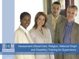 Harassment (Race/Color, Religion, National Origin
and Disability) Training for Supervisors
 