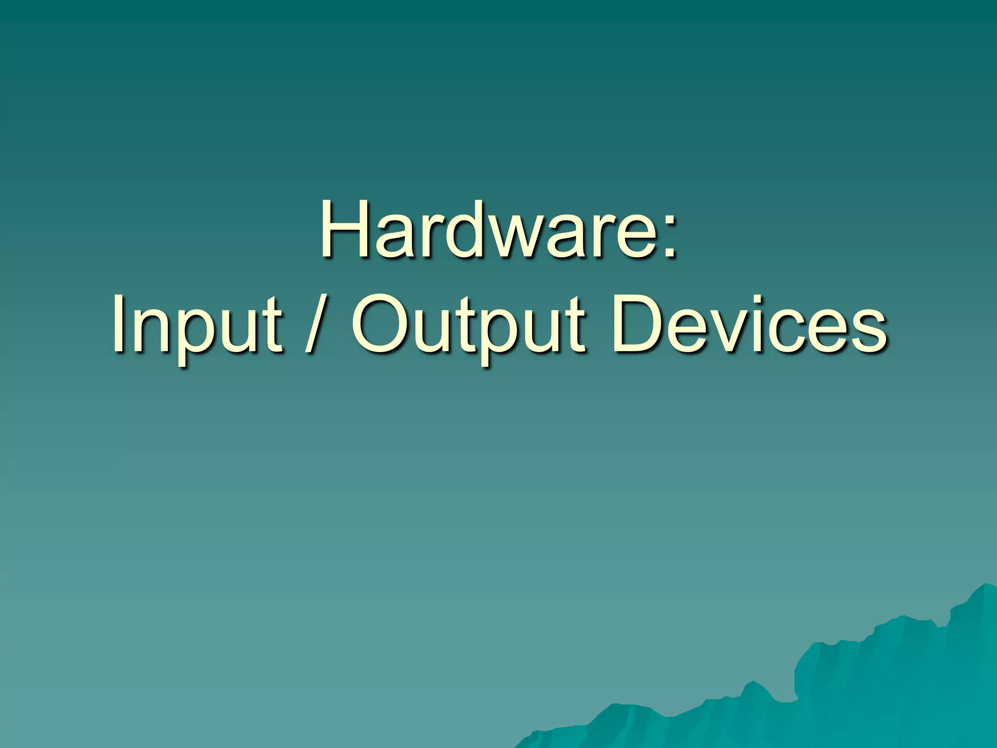 INPUT OUTPUT DEVICES | PPT