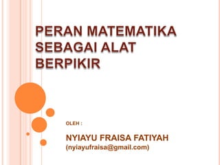 OLEH :

NYIAYU FRAISA FATIYAH, S.Pd.
Magister Pendidikan Matematika
Universitas Sriwijaya

 