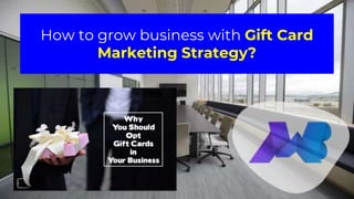 How to grow business with Gift Card
Marketing Strategy?
 