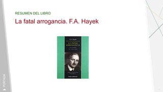 RESUMEN DEL LIBRO
La fatal arrogancia. F.A. Hayek
1
PORTADA
 