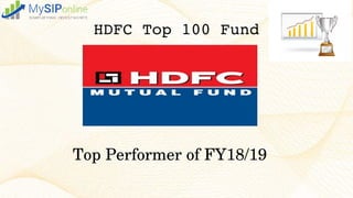HDFC Top 100 Fund
Top Performer of FY18/19
 