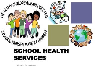 +
SCHOOL HEALTH
SERVICES
BY- HEALTH EXPRESS
 