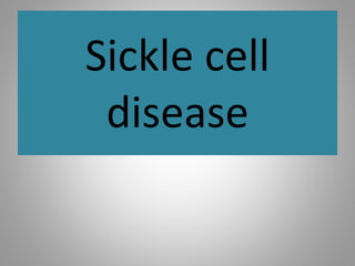 Sickle cell
disease
 