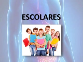 ESCOLARES
 