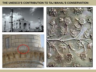 THE UNESCO’S CONTRIBUTION TO TAJ MAHAL’S CONSERVATION:
19
 