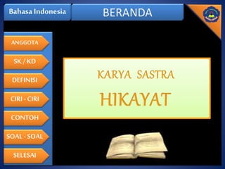 Bahasa Indonesia BERANDA
ANGGOTA
SK / KD
DEFINISI
CIRI - CIRI
CONTOH
SOAL - SOAL
SELESAI
 