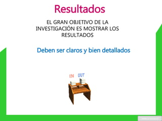 Resultados
EL GRAN OBJETIVO DE LA
INVESTIGACIÓN ES MOSTRAR LOS
RESULTADOS
Deben ser claros y bien detallados
www.u-cursos.cl
 