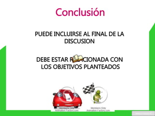 PUEDE INCLUIRSE AL FINAL DE LA
DISCUSION
DEBE ESTAR RELACIONADA CON
LOS OBJETIVOS PLANTEADOS
Conclusión
www.u-cursos.cl
 