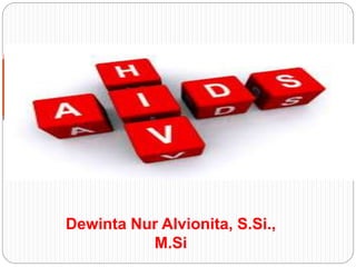 Dewinta Nur Alvionita, S.Si.,
M.Si
HIV/AIDS
 