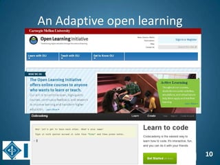 10
An Adaptive open learning
 