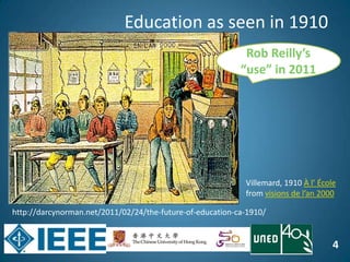 4
Education as seen in 1910
Rob Reilly’s
“use” in 2011
http://darcynorman.net/2011/02/24/the-future-of-education-ca-1910/
Villemard, 1910 À l’ École
from visions de l’an 2000
 