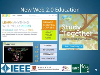 9
New Web 2.0 Education
CONTENT
INTERACTION
ASSESSMENT
¿CERTIFICATION?
 