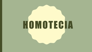 HOMOTECIA
 