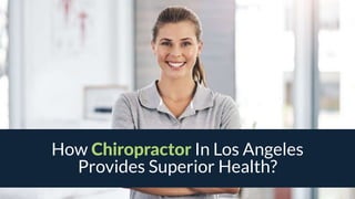How Chiropractor In Los Angeles
Provides Superior Health?
 