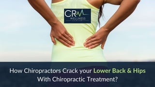 How Chiropractors Crack Lower Back And Hips With Chiropractic Treatment?