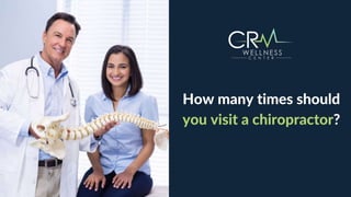 How many times should you visit a chiropractor?