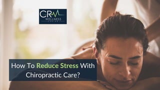 How to reduce stress with chiropractic care?