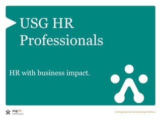 USG HR
Professionals
HR with business impact.
 