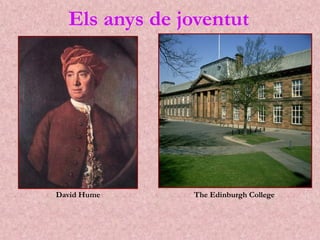 Els anys de joventut
The Edinburgh College
David Hume
 