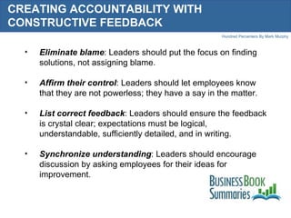 CREATING ACCOUNTABILITY WITH CONSTRUCTIVE FEEDBACK <ul><li>Eliminate blame : Leaders should put the focus on finding solut...