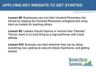 APPLYING KEY INSIGHTS TO GET STARTED Lesson #8 : Businesses can turn their Hundred Percenters into heroes by keeping the H...