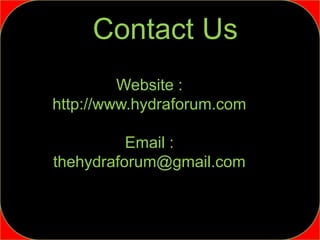 Contact Us
Website :
http://www.hydraforum.com
Email :
thehydraforum@gmail.com
 