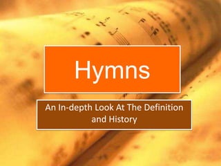 Hymns
An In-depth Look At The Definition
and History
 