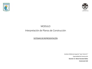 Instituto Politécnico Superior “Juan Terrier D.”
Especialidad de Construcción
Docente: Sr. Héctor Gonzalez Núñez
Construct...