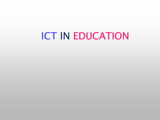 ICT IN EDUCATION
 