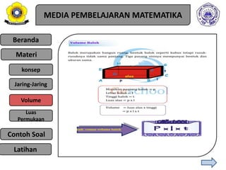 Beranda
Materi
konsep
Jaring-Jaring
Luas
Permukaan
Contoh Soal
Volume
MEDIA PEMBELAJARAN MATEMATIKA
Latihan
 