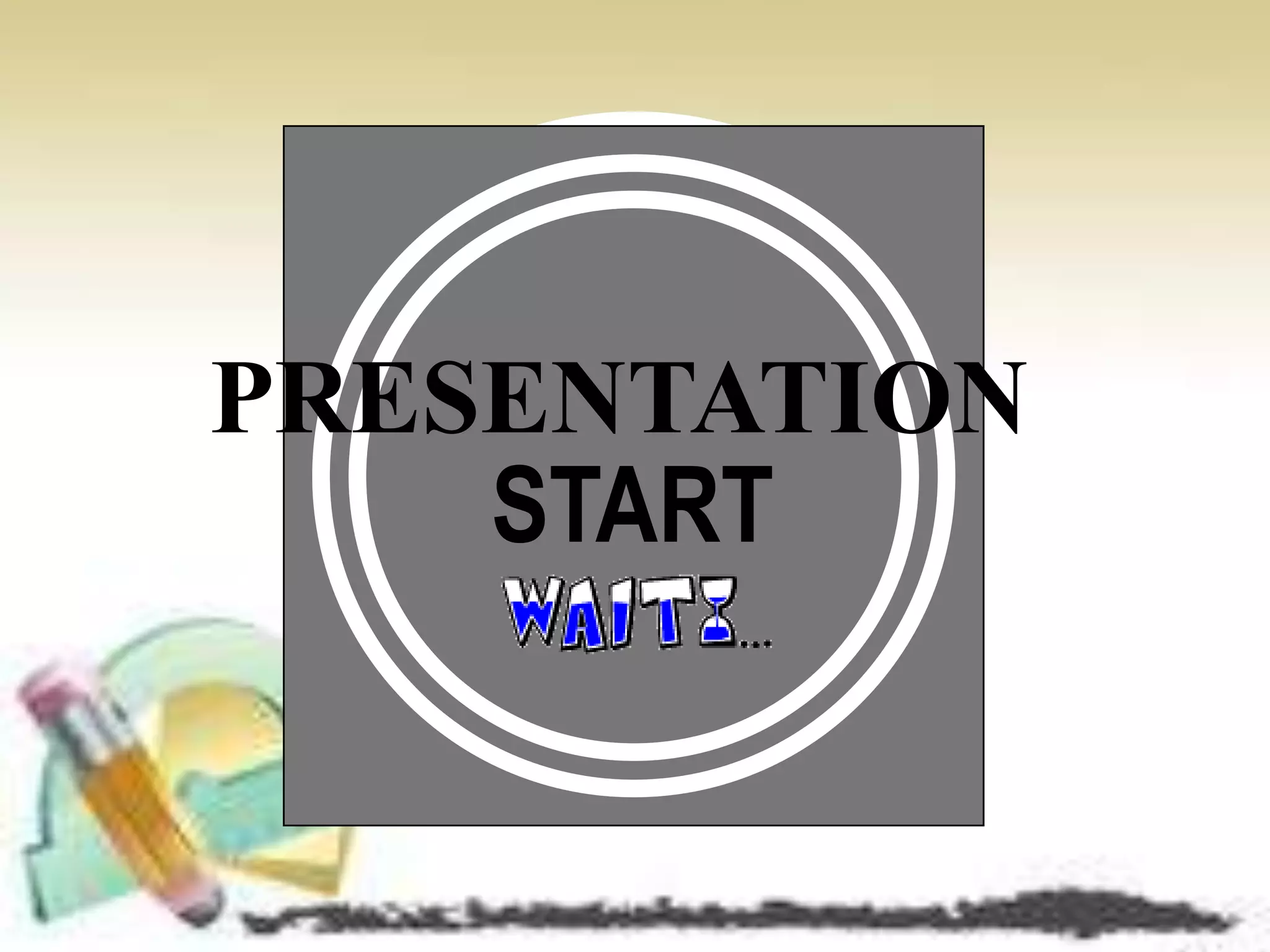 PRESENTATION
    START
 